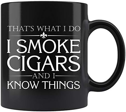 זה מה שאני עושה אני מעשן סיגרים ואני יודע דברים ספל קפה כוסות תה 11 עוז