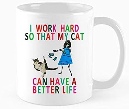 ספל חתול מצחיק - אני עובד קשה כדי שהחתול שלי יוכל לקבל חיים טובים יותר ספל מתנה למאהב חתולים מתנה נהדרת לאוהבי חתולים, אמא, אבא, עמית לעבודה, בוס וחברים יום הולדת 11 עוז, ספלי חג המולד