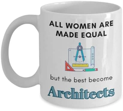 אדריכל ספל לנשים, כל נשים עשויים שווה אבל את הטוב ביותר להיות אדריכלים, קפה ספל כוס, חידוש, הווה, מתנות לנשים, גברים, אחות, דודה